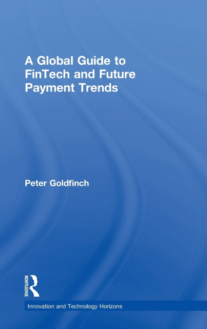 A Global Guide to FinTech and Future Payment Trends