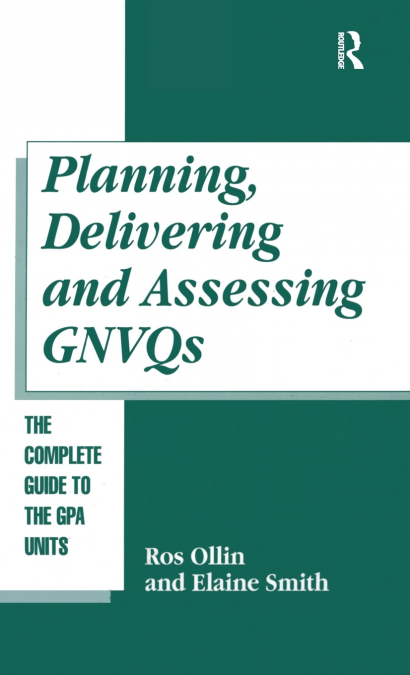 Planning, Delivering and Assessing GNVQs