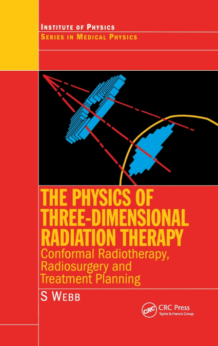 The Physics of Three Dimensional Radiation Therapy