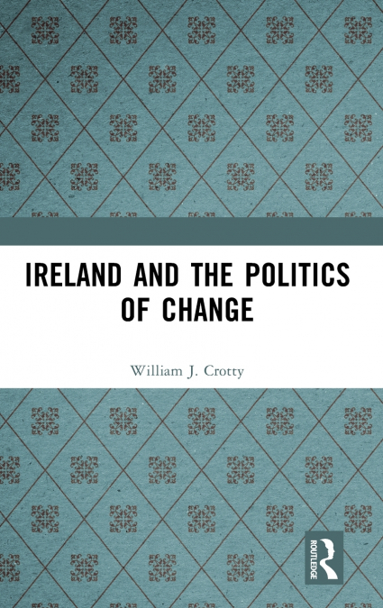 Ireland and the Politics of Change