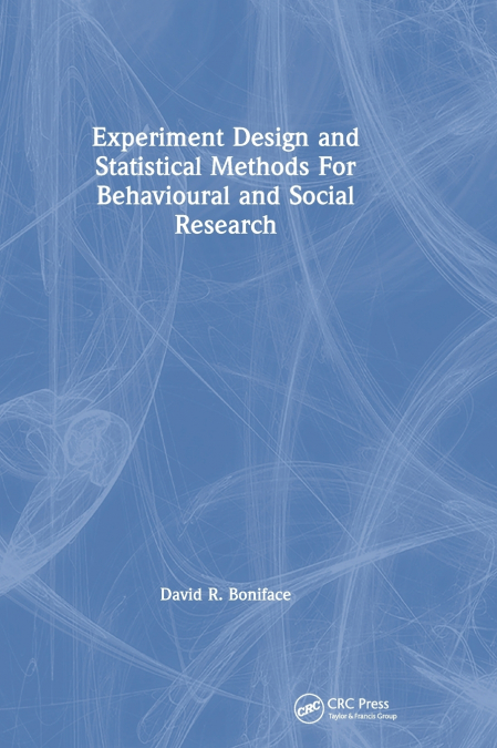 Experiment Design and Statistical Methods For Behavioural and Social Research