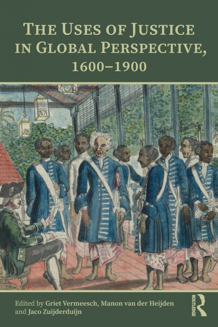 The Uses of Justice in Global Perspective, 1600-1900