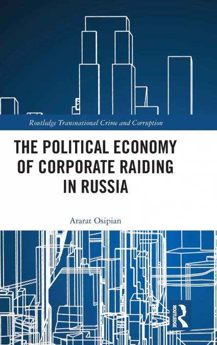 The Political Economy of Corporate Raiding in Russia