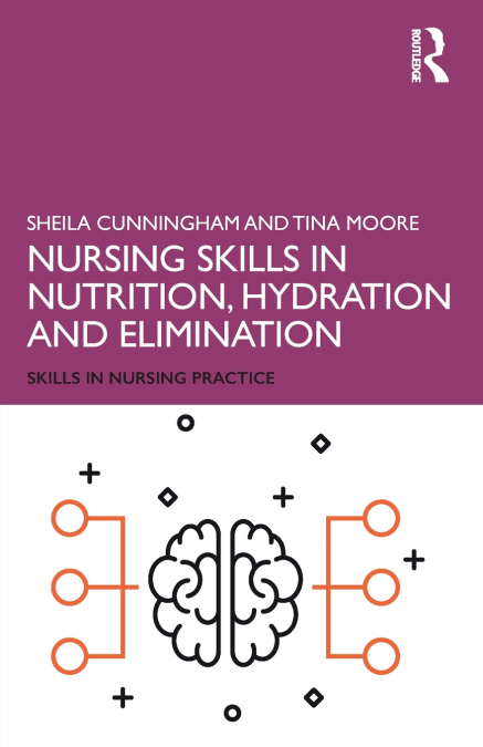 Nursing Skills in Nutrition, Hydration and Elimination