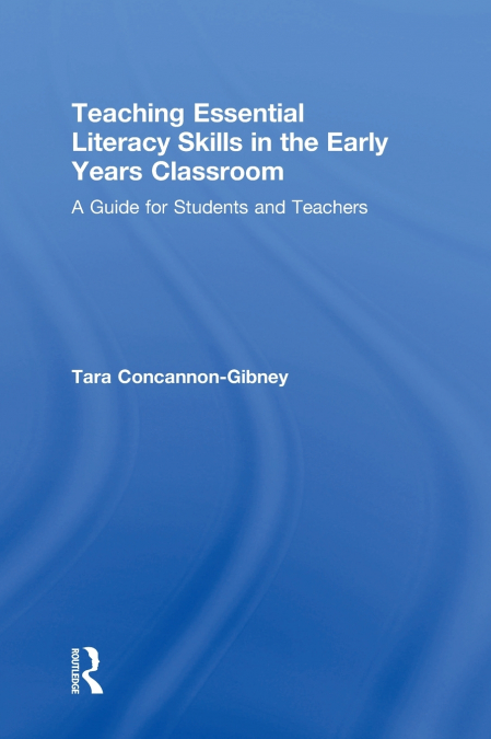 Teaching Essential Literacy Skills in the Early Years Classroom