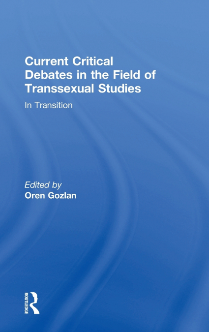 Current Critical Debates in the Field of Transsexual Studies