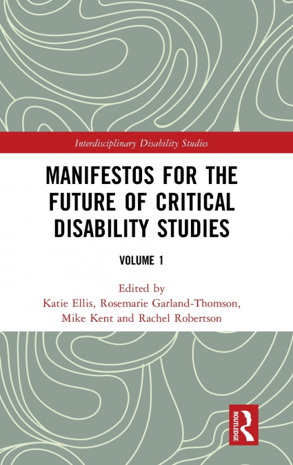 Manifestos for the Future of Critical Disability Studies