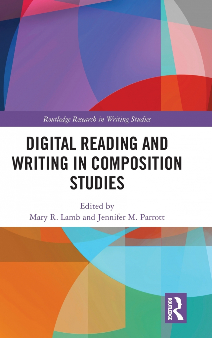 Digital Reading and Writing in Composition Studies
