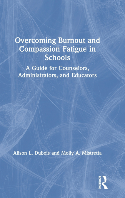 Overcoming Burnout and Compassion Fatigue in Schools
