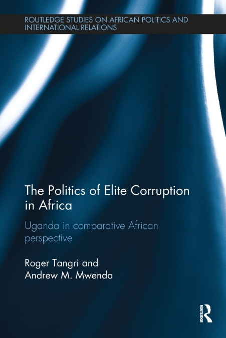 The Politics of Elite Corruption in Africa