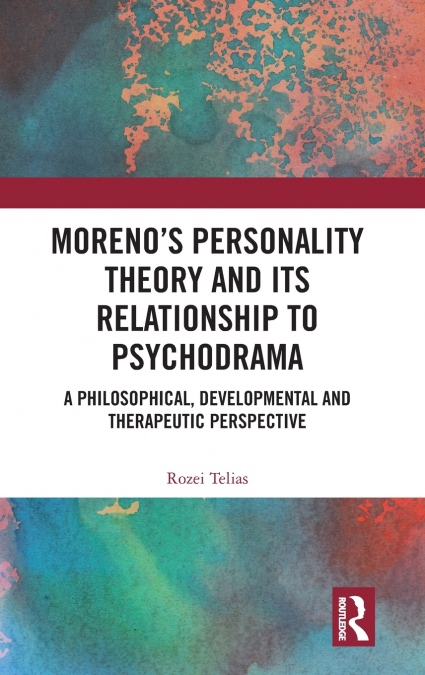Moreno’s Personality Theory and its Relationship to Psychodrama
