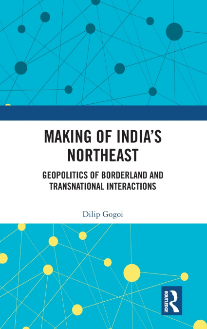 Making of India’s Northeast