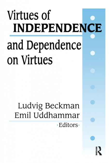 Virtues of Independence and Dependence on Virtues
