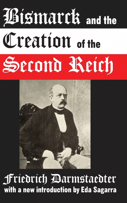 Bismarck and the Creation of the Second Reich