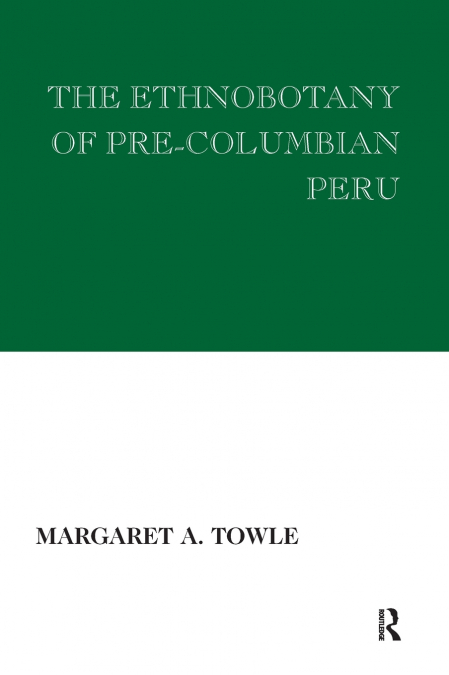 The Ethnobotany of Pre-Columbian Peru