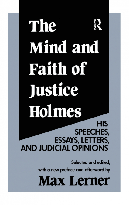 The Mind and Faith of Justice Holmes