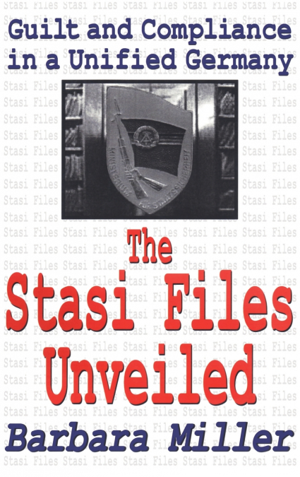 The Stasi Files Unveiled