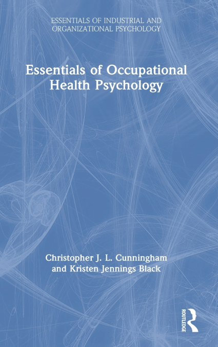 Essentials of Occupational Health Psychology