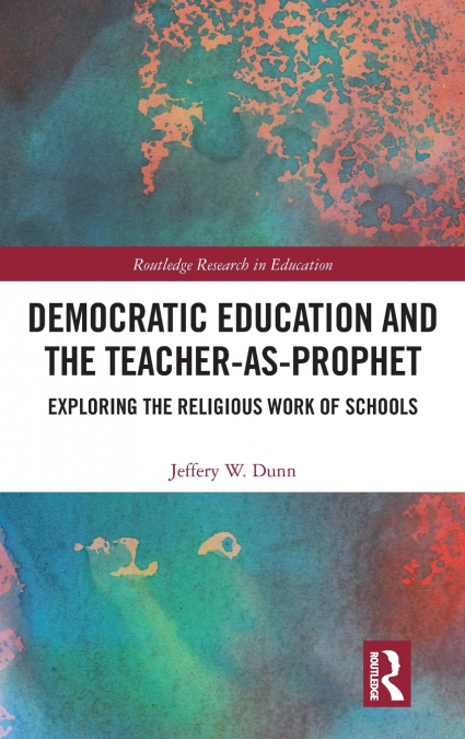 Democratic Education and the Teacher-As-Prophet