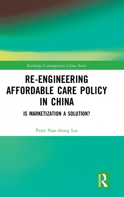 Re-engineering Affordable Care Policy in China