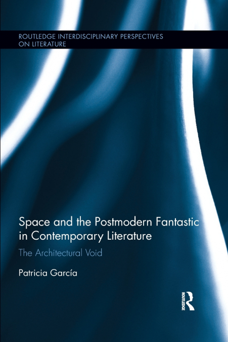 Space and the Postmodern Fantastic in Contemporary Literature