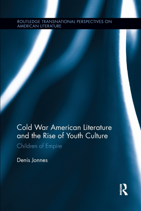 Cold War American Literature and the Rise of Youth Culture