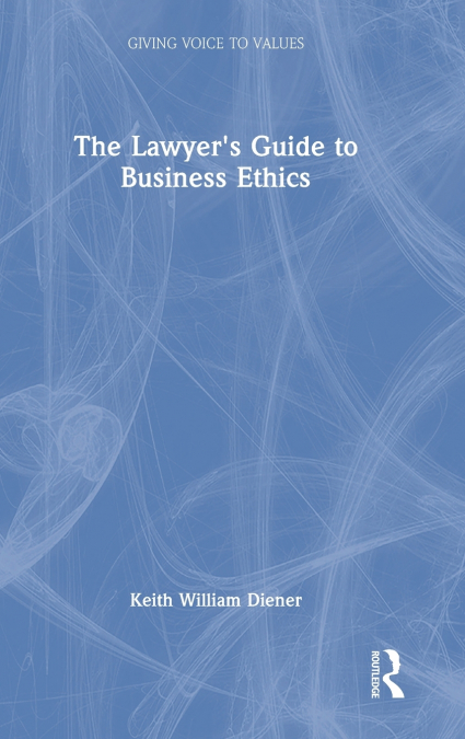 The Lawyer’s Guide to Business Ethics