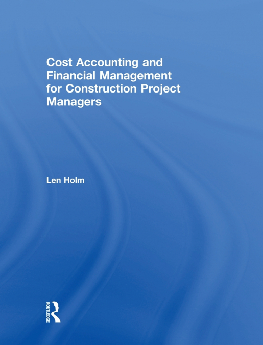 Cost Accounting and Financial Management for Construction Project Managers