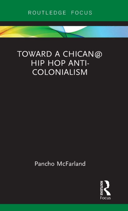 Toward a Chican@ Hip Hop Anti-colonialism