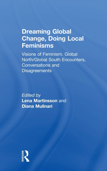 Dreaming Global Change, Doing Local Feminisms