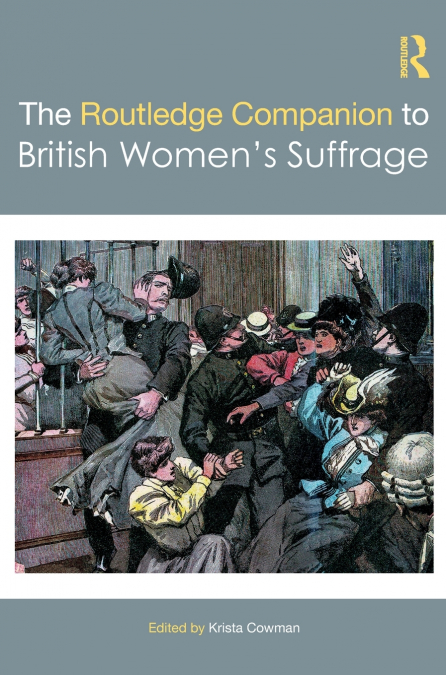 The Routledge Companion to British Women’s Suffrage
