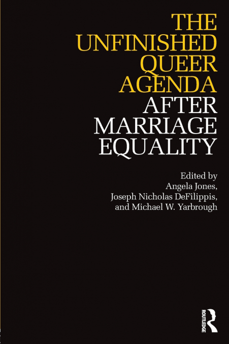 The Unfinished Queer Agenda After Marriage Equality