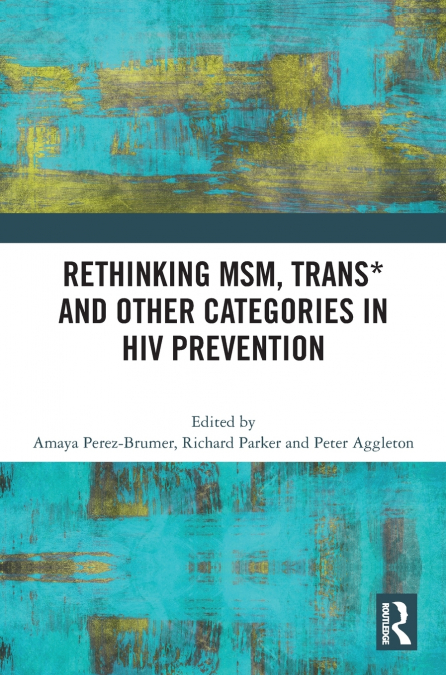 Rethinking MSM, Trans* and other Categories in HIV Prevention