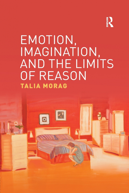 Emotion, Imagination, and the Limits of Reason