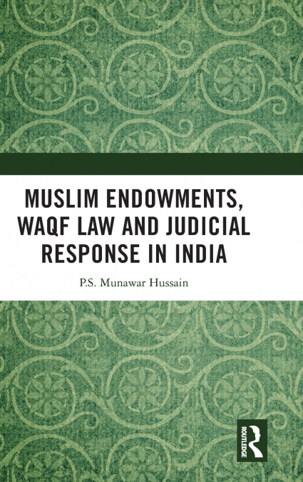 Muslim Endowments, Waqf Law and Judicial Response in India