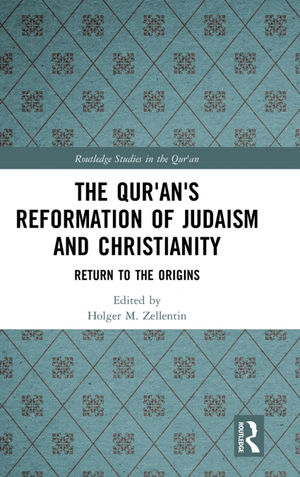 The Qur’an’s Reformation of Judaism and Christianity