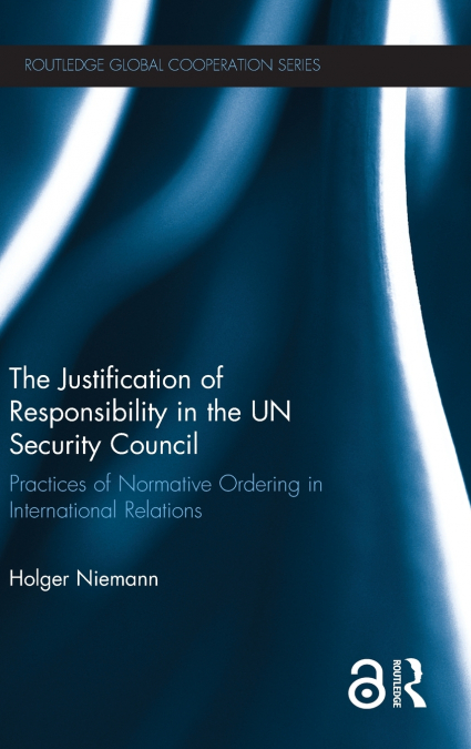 The Justification of Responsibility in the UN Security Council
