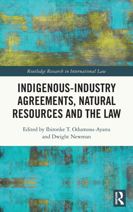 Indigenous-Industry Agreements, Natural Resources and the Law