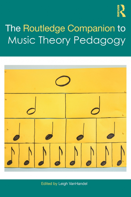 The Routledge Companion to Music Theory Pedagogy