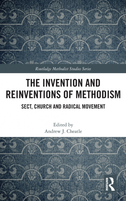 The Invention and Reinventions of Methodism