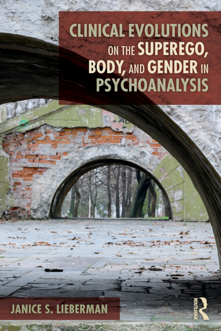 Clinical Evolutions on the Superego, Body, and Gender in Psychoanalysis