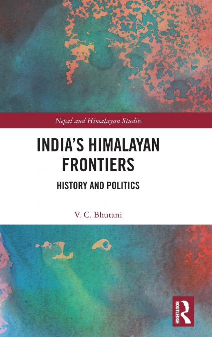 India’s Himalayan Frontiers