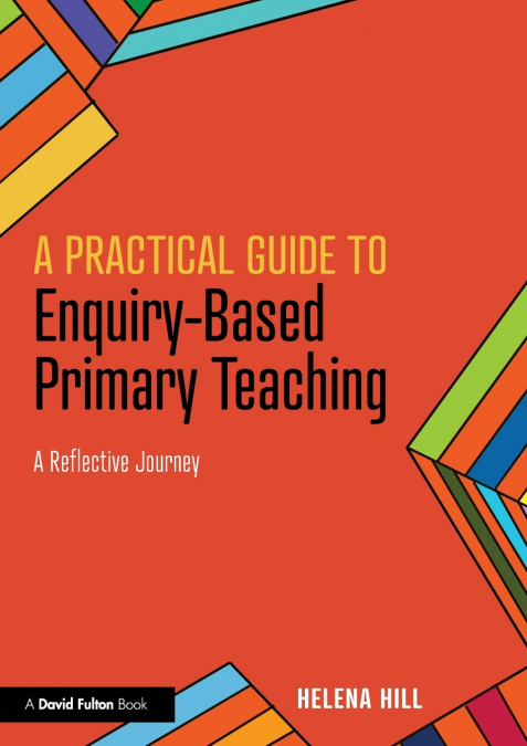 A Practical Guide to Enquiry-Based Primary Teaching