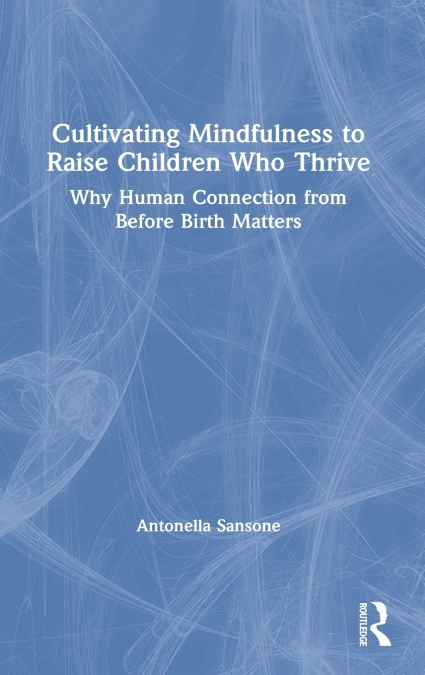 Cultivating Mindfulness to Raise Children Who Thrive