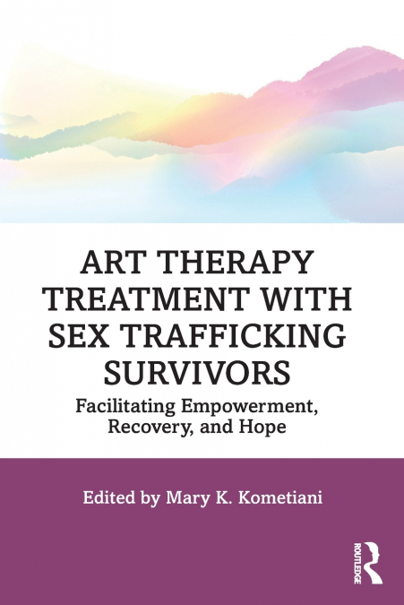 Art Therapy Treatment with Sex Trafficking Survivors