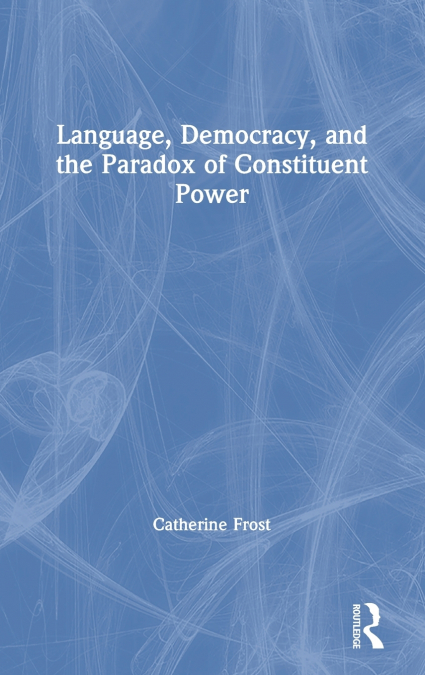 Language, Democracy, and the Paradox of Constituent Power