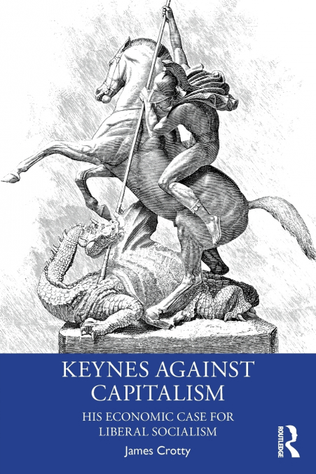 Keynes Against Capitalism