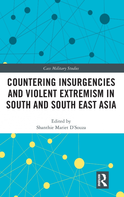 Countering Insurgencies and Violent Extremism in South and South East Asia