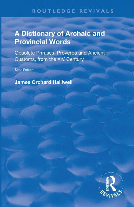 A Dictionary of Archaic and Provincial Words