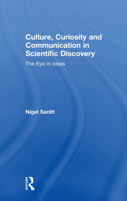 Culture, Curiosity and Communication in Scientific Discovery